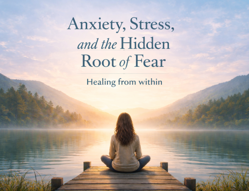 Anxiety, Stress, and the Hidden Root of Fear